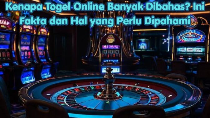 Kenapa Togel Online Banyak Dibahas? Ini Fakta dan Hal yang Perlu Dipahami